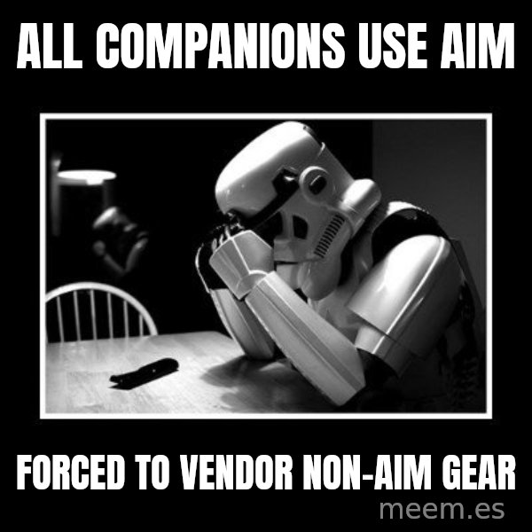 Sad Trooper meme: All companions use aim / Forced to vendor            non-aim gear