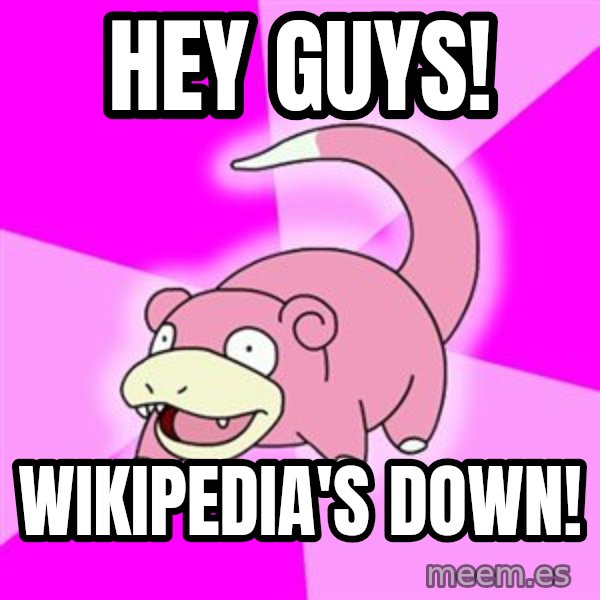 Slowpoke meme: HEY GUYS! / WIKIPEDIA'S DOWN!