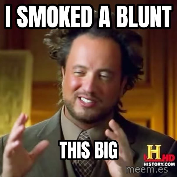 Giorgio A Tsoukalos Hair meme: I smoked a blunt / This big