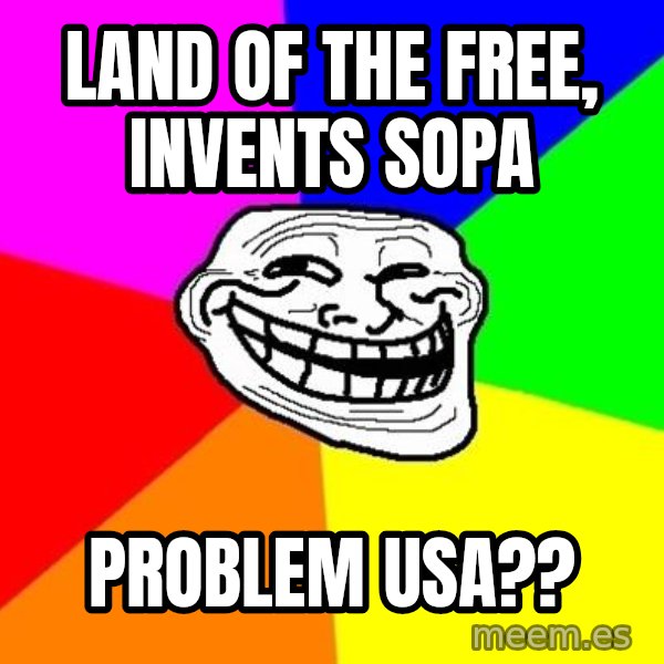Trollface meme: Land of the free, invents sopa / Problem usa??