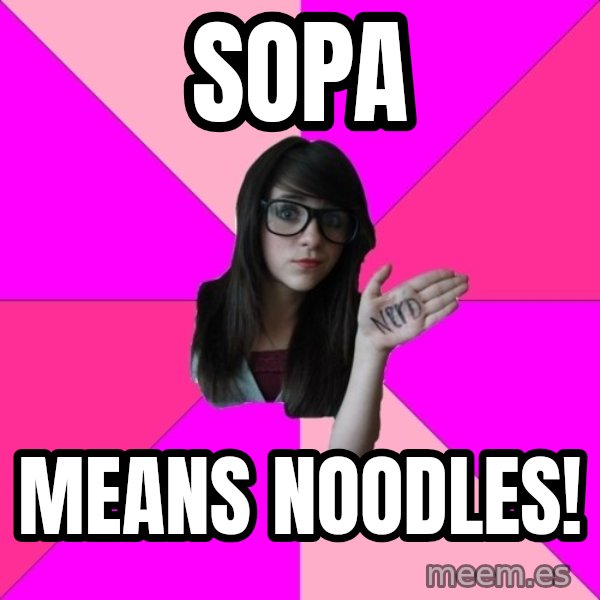 Idiot Nerd Girl meme: Sopa / Means Noodles!