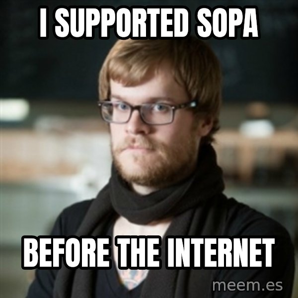 hipster Barista meme: I supported sopa / Before the internet