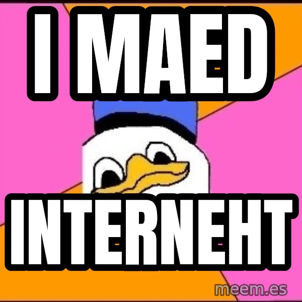 Uncle Dolan meme: I MAED / INTERNEHT