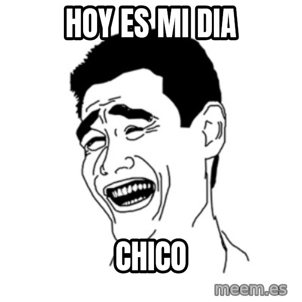 FU*CK THAT GUY meme: hoy es mi dia / chico