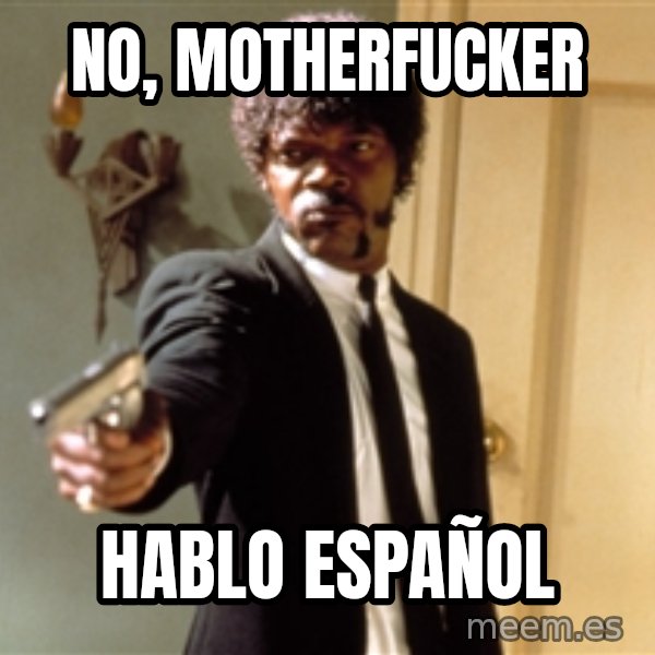Samuel L Jackson meme: no, motherfucker / hablo español