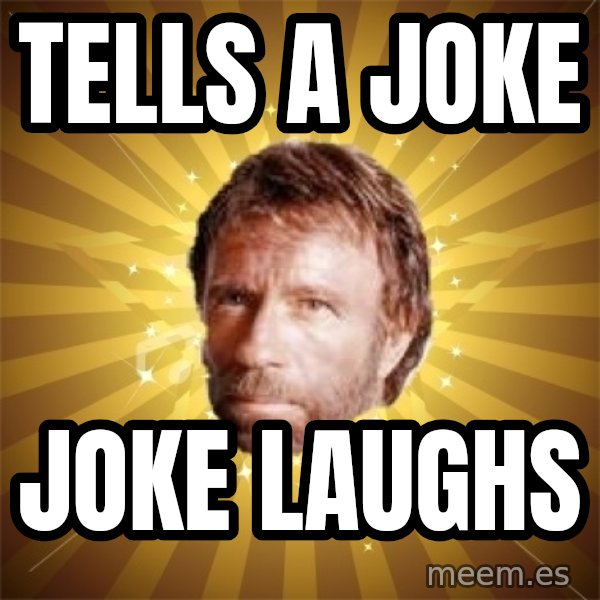 Chuck Norris Advice meme: tells a joke / joke laughs