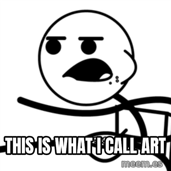 Cereal Guy meme: this is what i call art