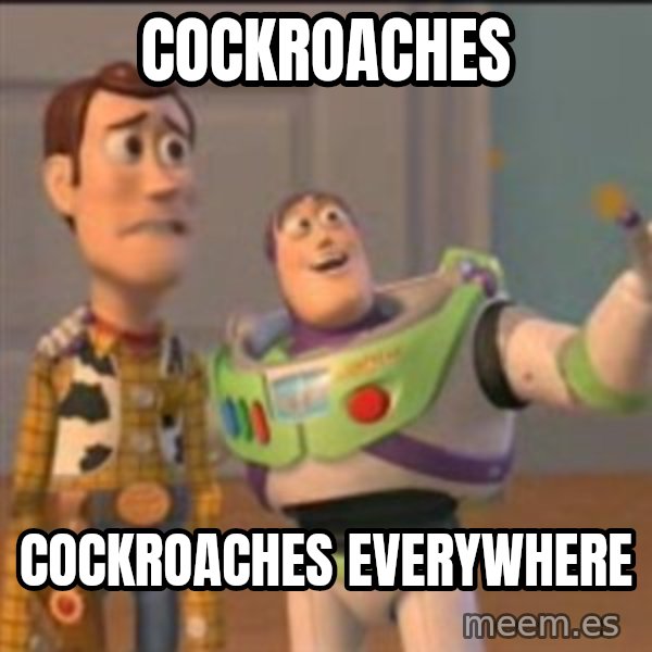 Buzz meme: Cockroaches / cockroaches everywhere