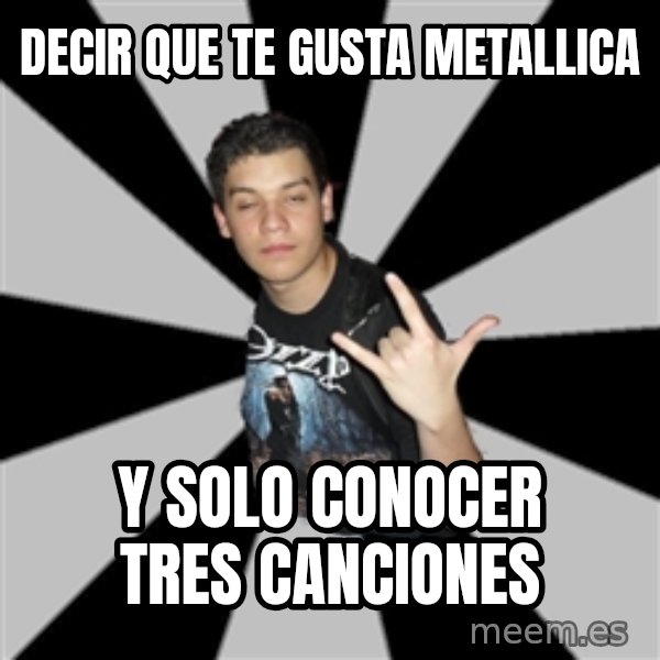 Metal Boy From Hell meme: decir que te gusta metallica / y solo conocer tres canciones