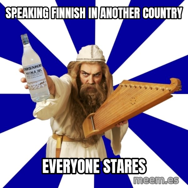 FinnishProblems meme: Speaking finnish in another country / Everyone stares