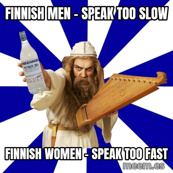 FinnishProblems meme: Finnish Men - Speak too Slow / Finnish Women - Speak too Fast