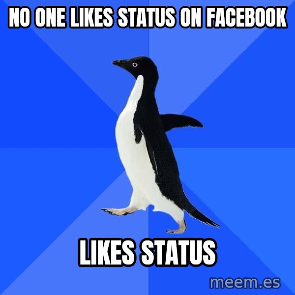 Socially Awkward Penguin meme: No one likes status on facebook / likes status