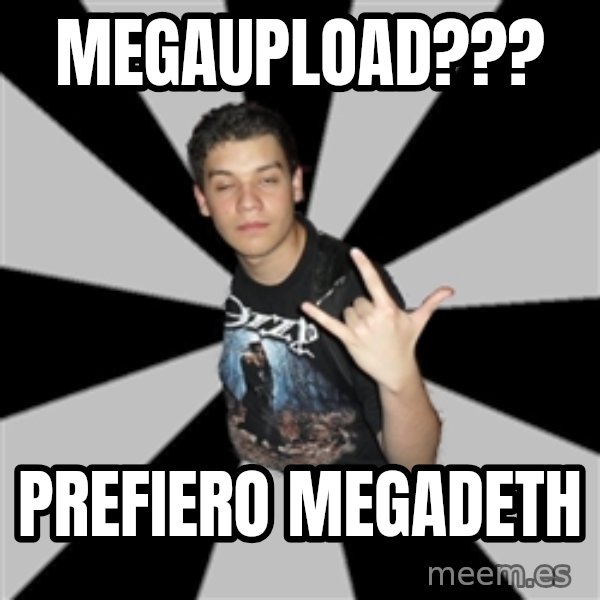Metal Boy From Hell meme: megaupload??? / prefiero megadeth