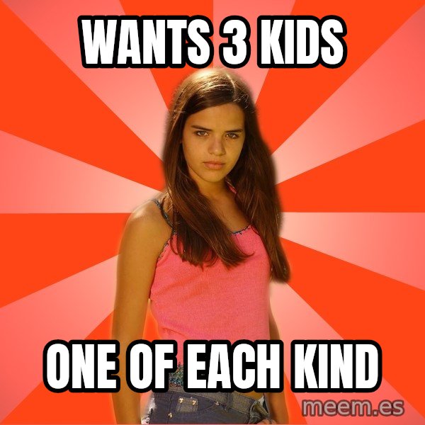 Jealous Girl meme: wants 3 kids / one of each kind