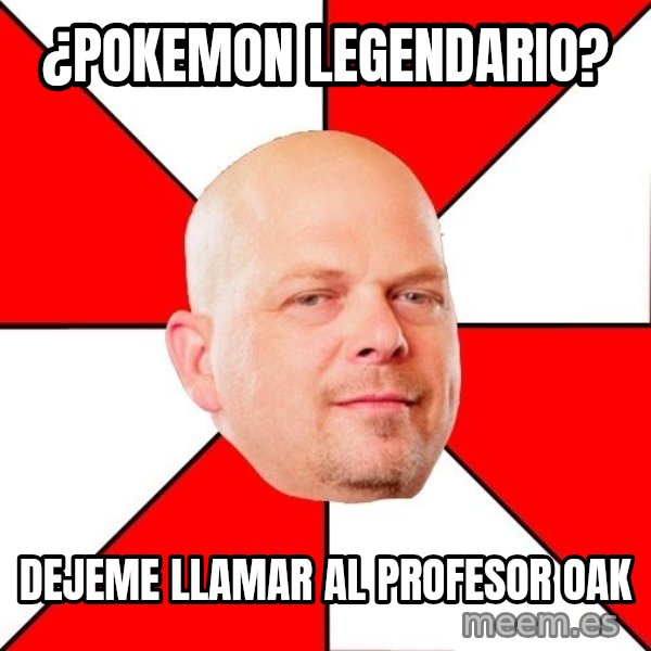 Pawn Stars meme: ¿pokemon legendario? / dejeme llamar al profesor oak