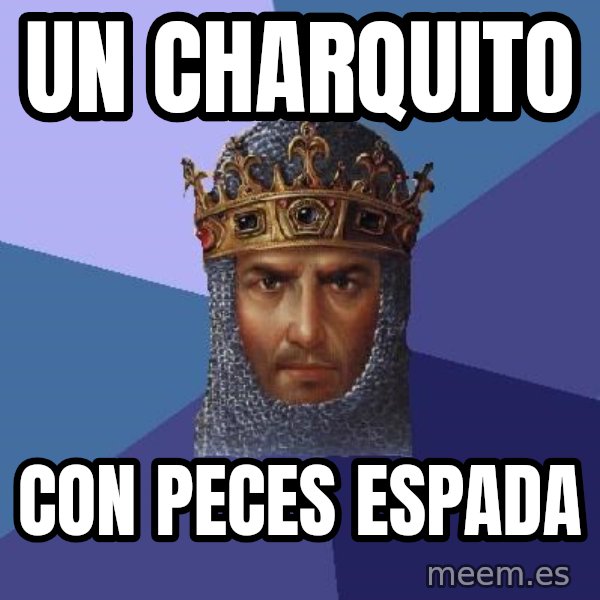 Age Of Empires meme: un charquito / con peces espada