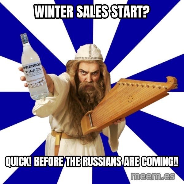 FinnishProblems meme: Winter sales start? / quick! before the russians are coming!!