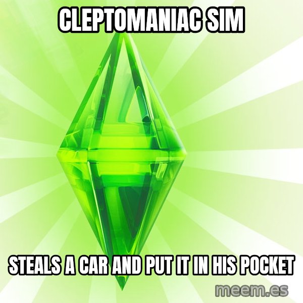 Sims meme: cleptomaniac sim / steals a car and put it in his pocket