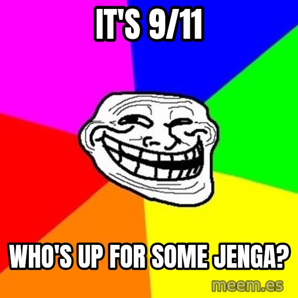 Trollface meme: it's 9/11 / who's up for some jenga?