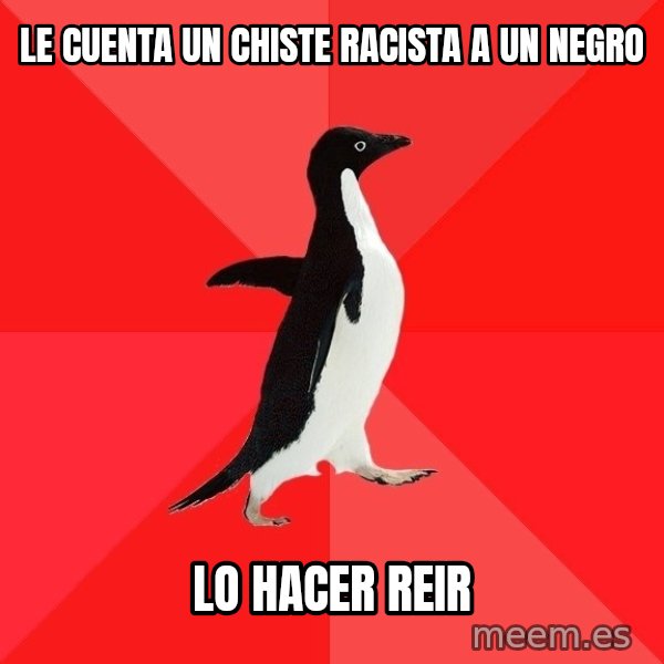 Socially Awesome Penguin meme: le cuenta un chiste racista a un negro / lo hacer reir
