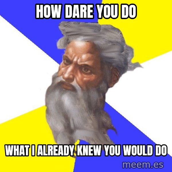 God meme: how dare you do / what i already knew you would do