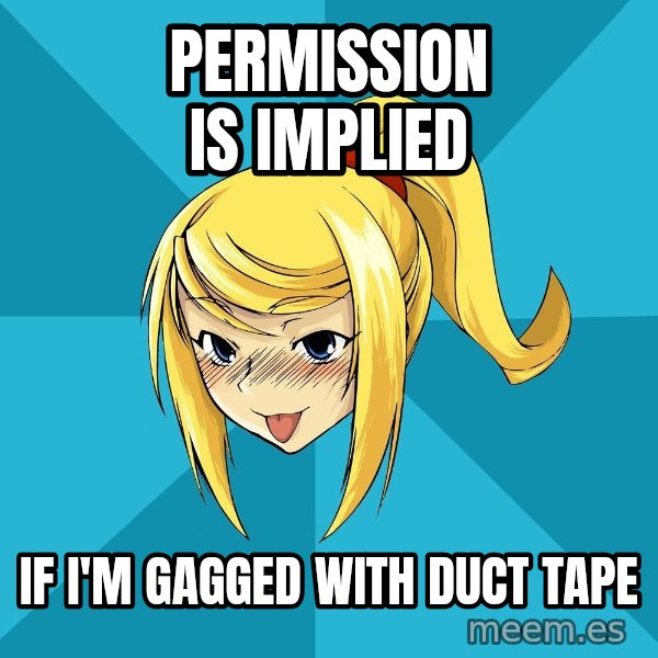 Horney Samus meme: permission is Implied / if I'm Gagged with     Duct Tape