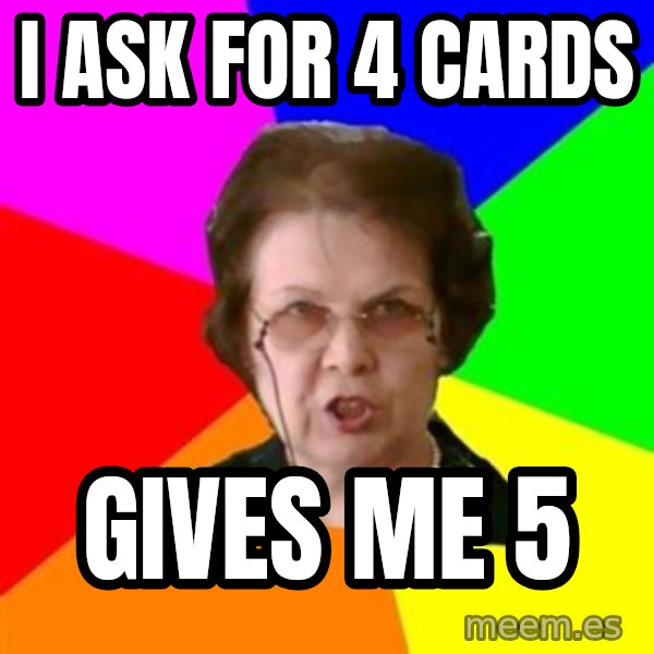teacher meme: i ask for 4 cards / gives me 5