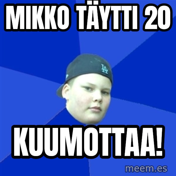 Jonnen Neuvo meme: mikko täytti 20 / kuumottaa!