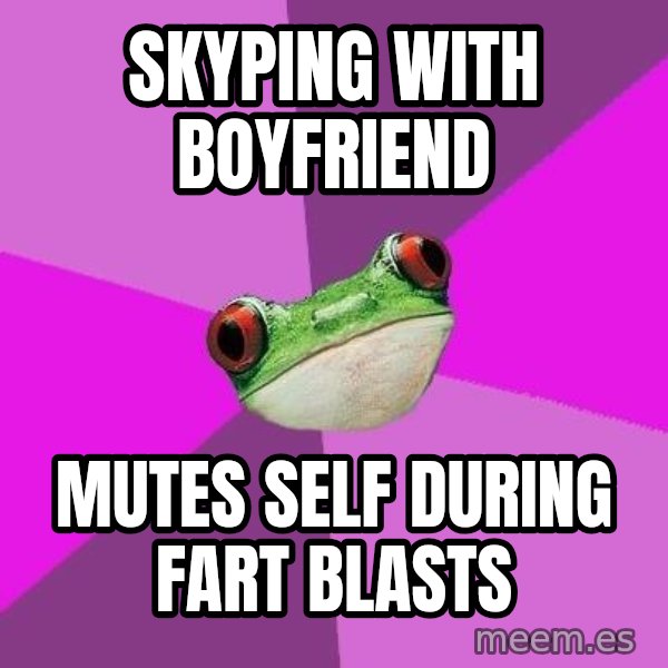 Foul Bachelorette Frog meme: skyping with boyfriend / mutes self during fart blasts