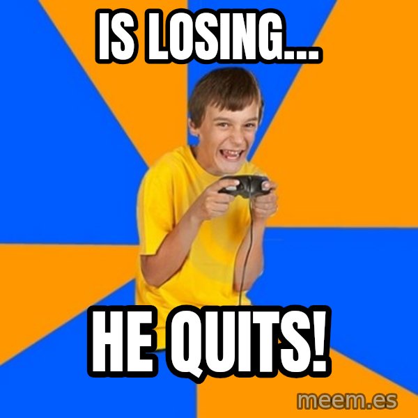 Annoying Gamer Kid meme: Is losing... / he quits!