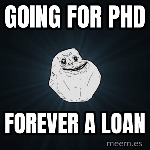 Forever Alone meme: Going for PHD / Forever a loan