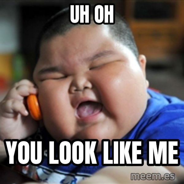 Fat Asian Kid meme: uh oh / you look like me
