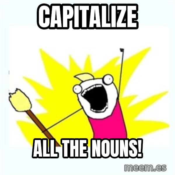All the things meme: Capitalize / All the nouns!
