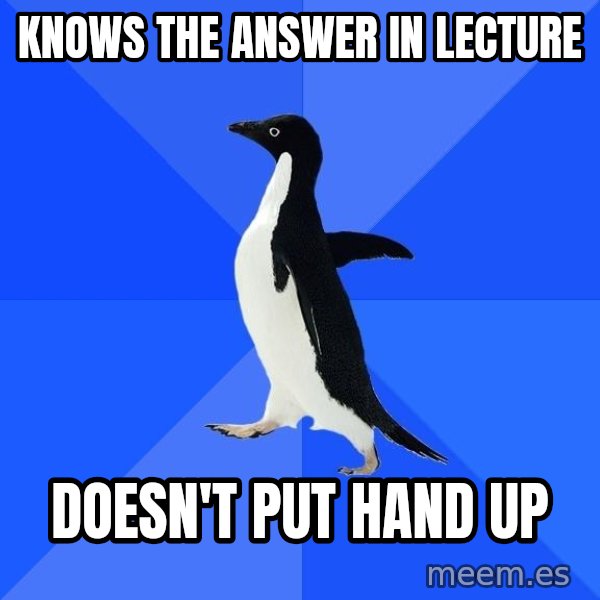 Socially Awkward Penguin meme: knows the answer in lecture / doesn't put hand up