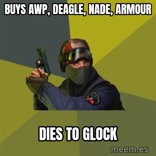 Counter Strike meme: buys awp, deagle, nade, armour / dies to glock