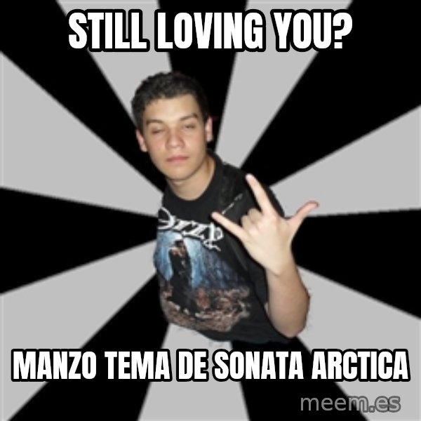Metal Boy From Hell meme: Still loving you? / manzo tema de sonata Arctica
