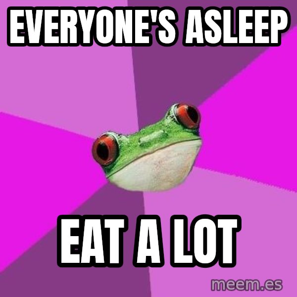 Foul Bachelorette Frog meme: everyone's asleep / eat a lot