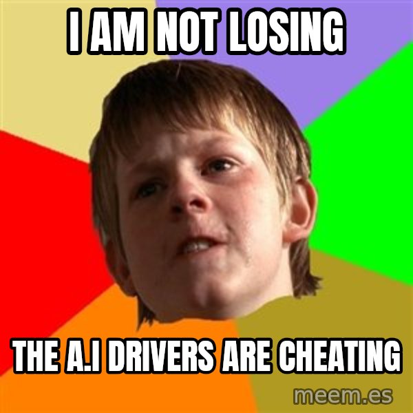 Angry School Boy meme: i am not losing / the a.i drivers are cheating