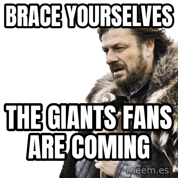 Winter is Coming meme: BRACE YOURSELVES / THE GIANTS FANS ARE COMING