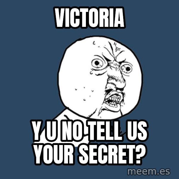 Y U No meme: Victoria / y u no tell us your secret?