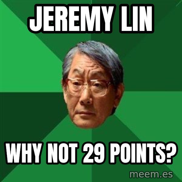 High Expectations Asian Father meme: jeremy lin / why not 29 points?