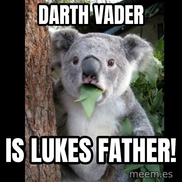 Koala can't believe it meme: darth vader / is lukes father!