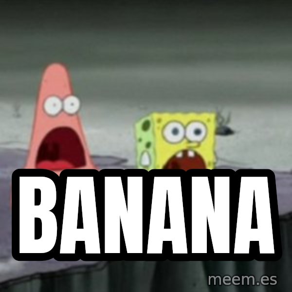 Spongebob meme: BANANA