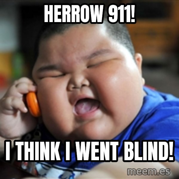 Fat Asian Kid meme: HERROW 911! / I THINK I WENT BLIND!