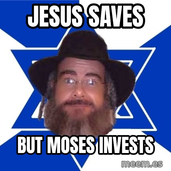Advice Jew meme: jesus saves / but moses invests