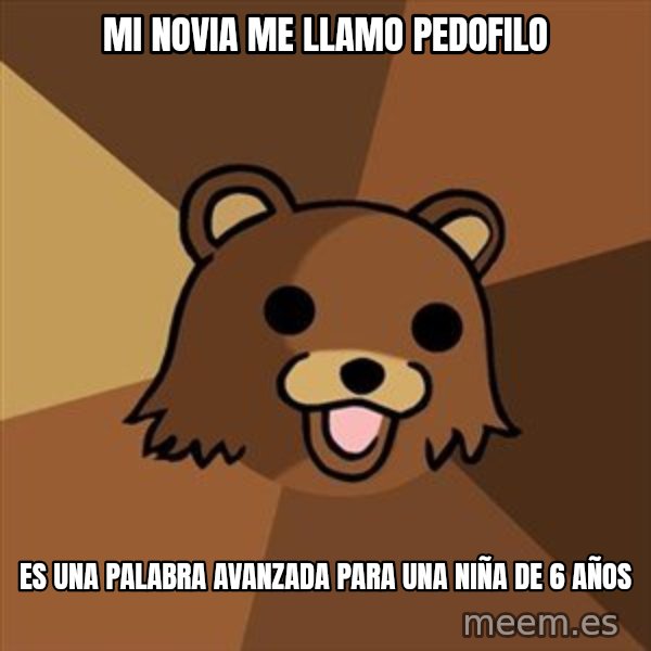 Pedobear meme: Mi novia me llamo pedofilo / es una palabra avanzada para una niña de 6 años
