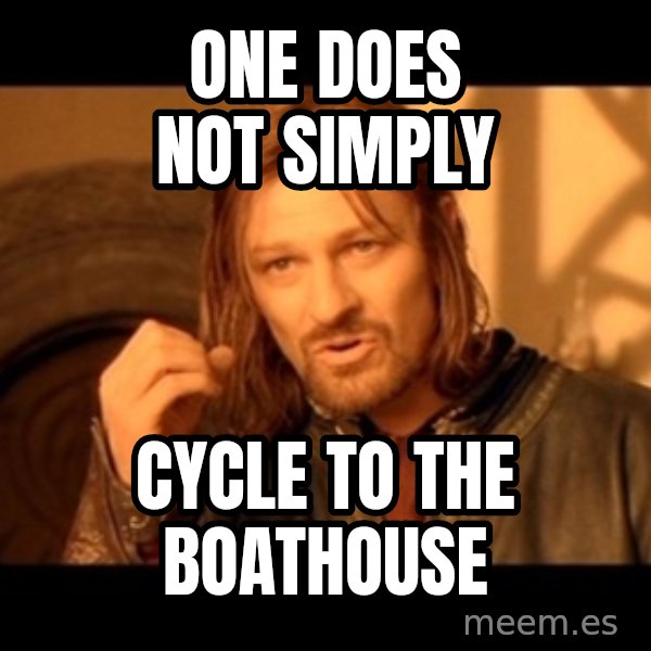 Lord Of The Rings Boromir One Does Not Simply Mordor meme: one does not simply / cycle to the boathouse
