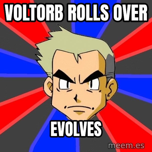 Professor Oak meme: Voltorb rolls over / evolves