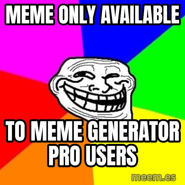 Trollface meme: meme only available / to meme generator pro users