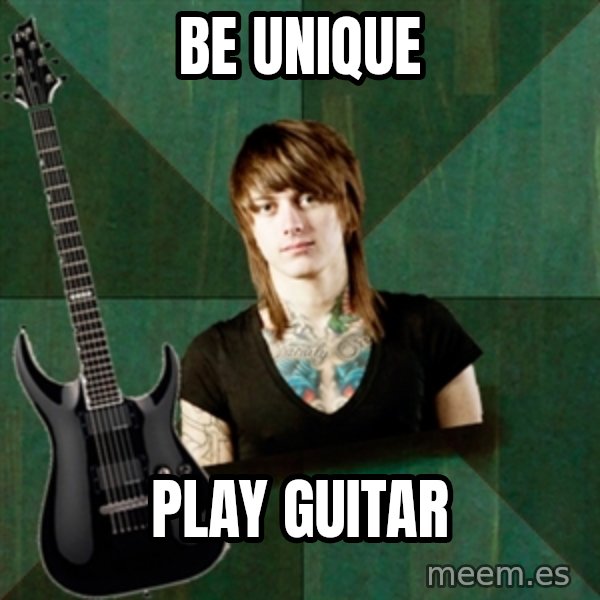 Progressive Guitarist meme: Be unique / play guitar
